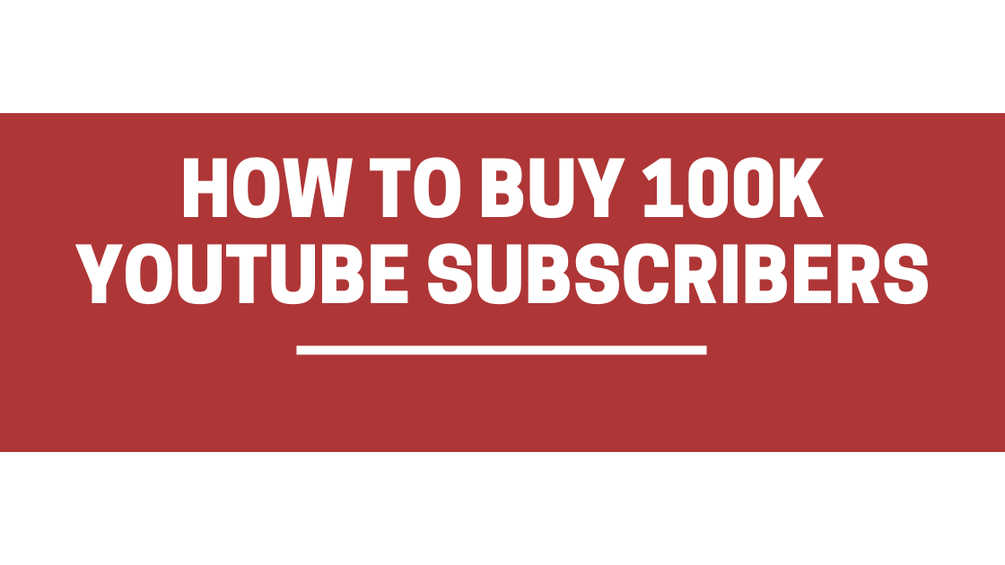 How to Buy 100k YouTube Subscribers