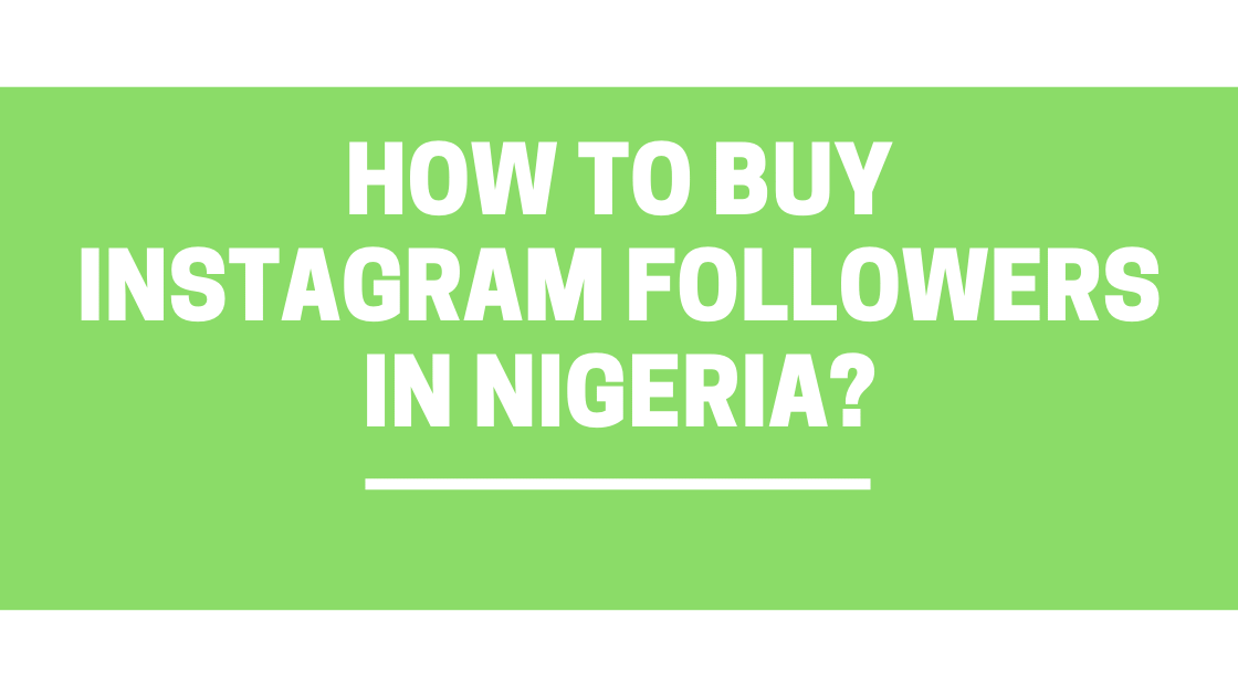 How to Buy Instagram Followers in Nigeria