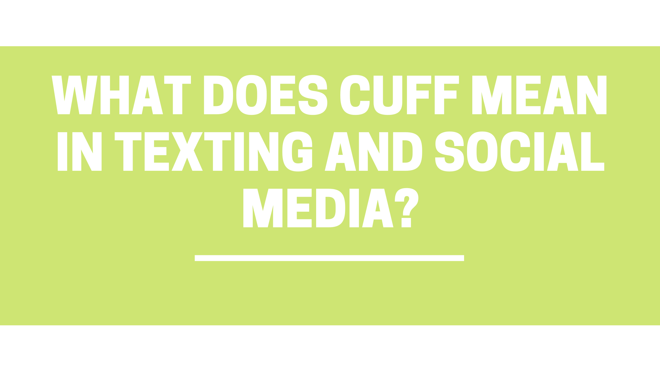 what-does-cuff-mean-in-texting-and-social-media-scj