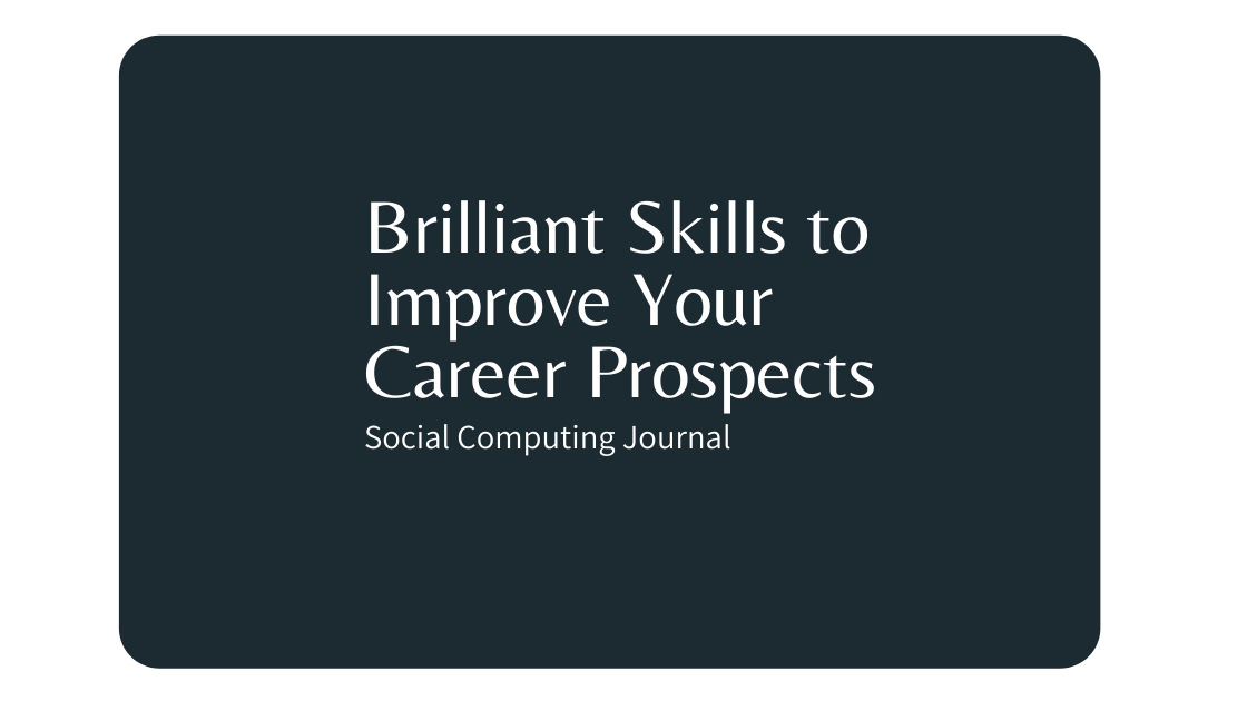Brilliant Skills to Improve Your Career Prospects