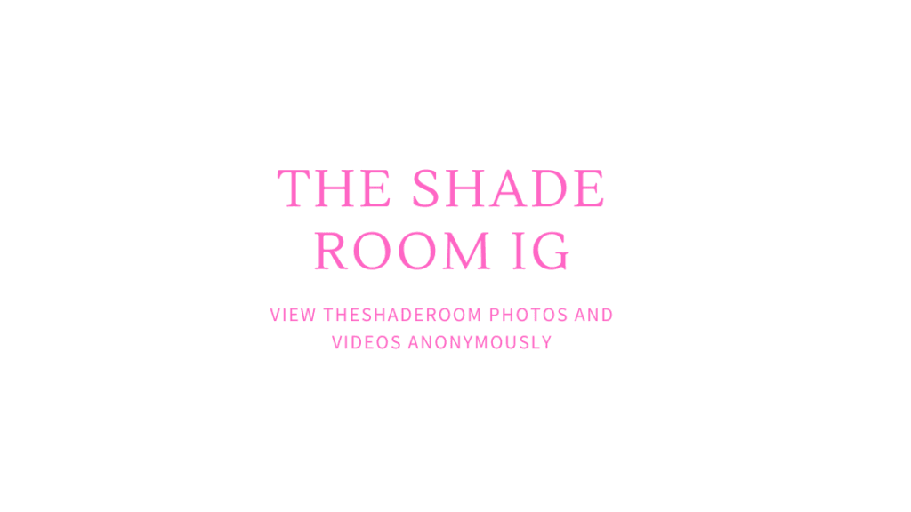 The Shade Room IG View theshaderoom Photos and Videos Anonymously