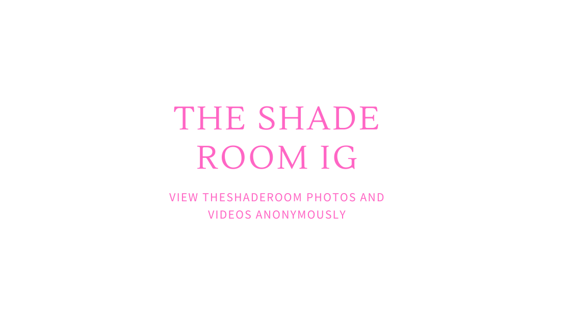 The Shade Room IG