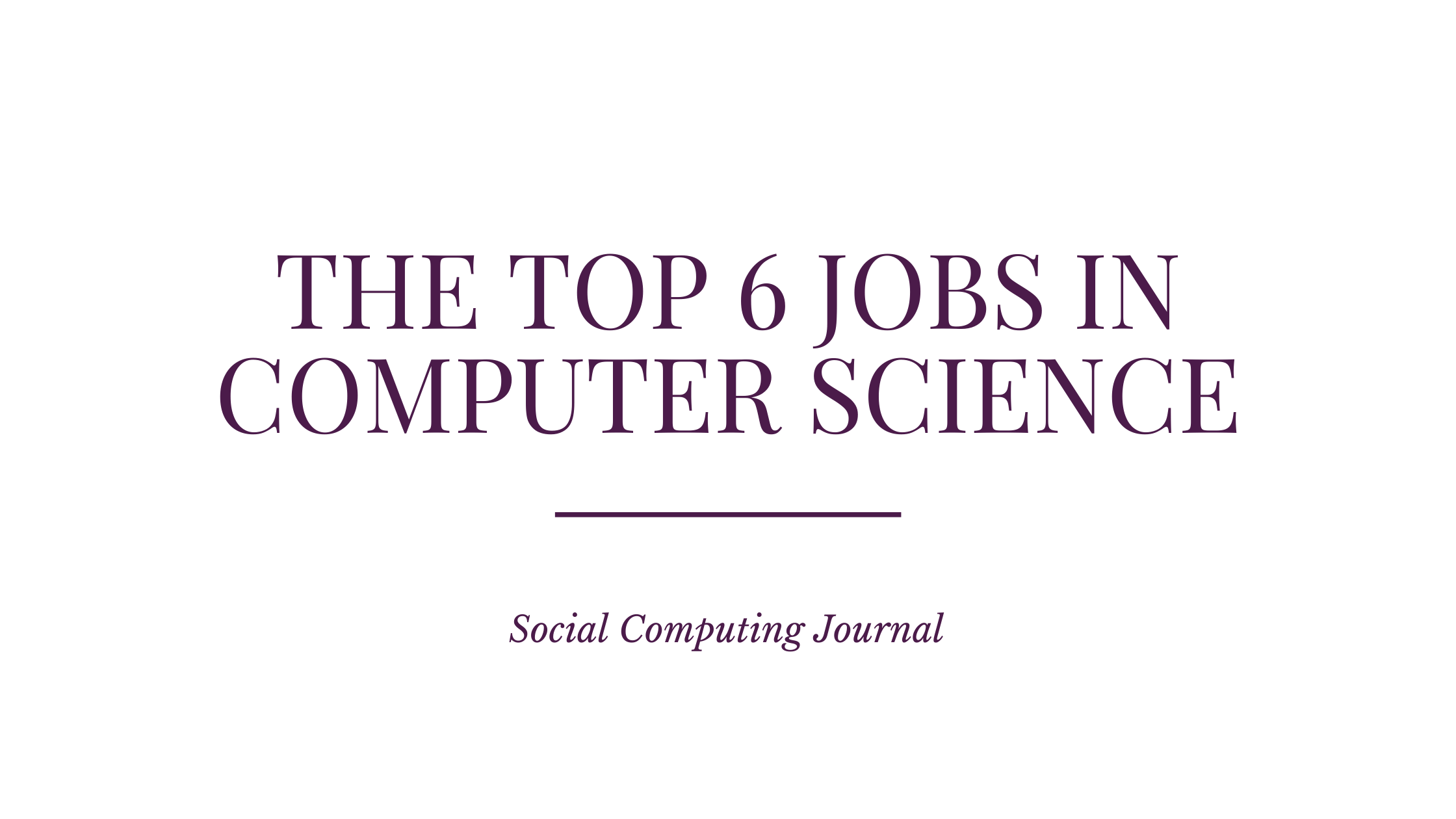 Top 6 Jobs in Computer Science