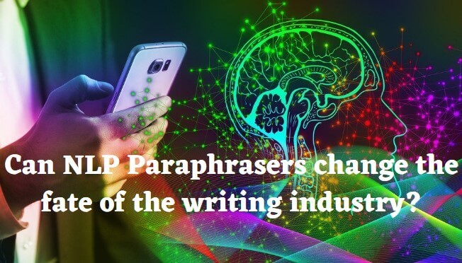 Can NLP Paraphrasers change the fate of the writing industry