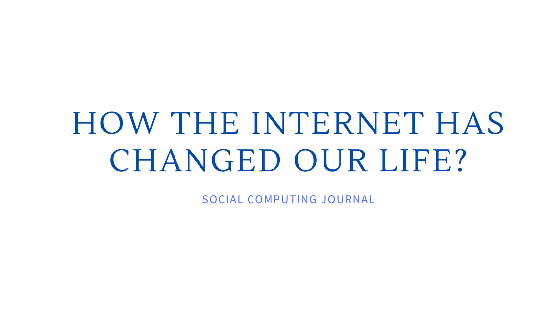 How the Internet Has Changed our Life