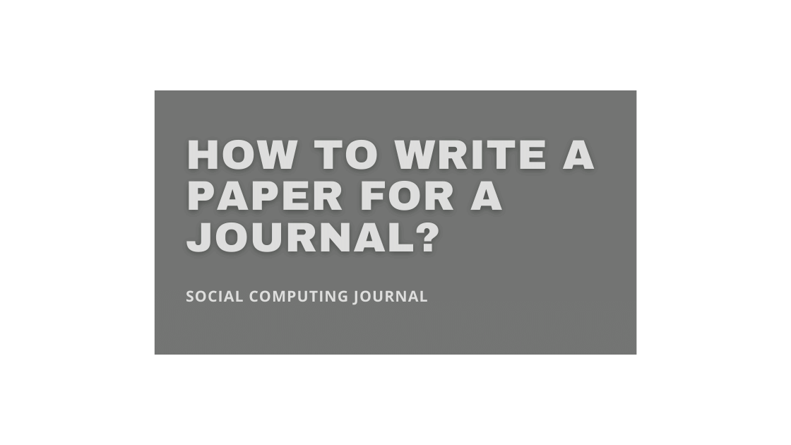 How to Write a Paper for a Journal