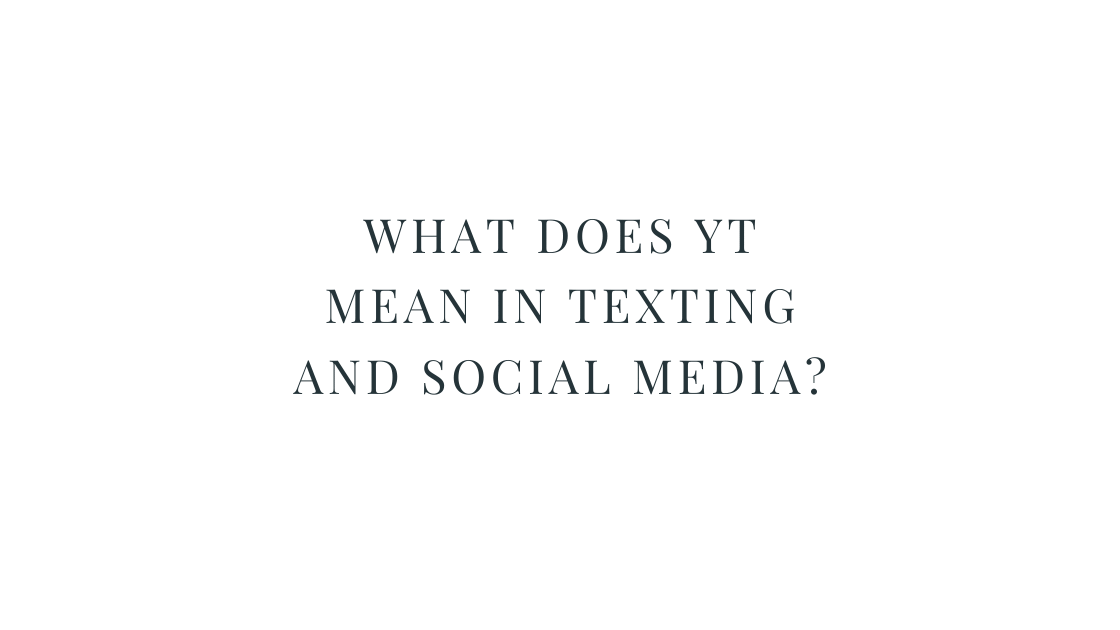 What Does YT Mean in Texting and Social Media