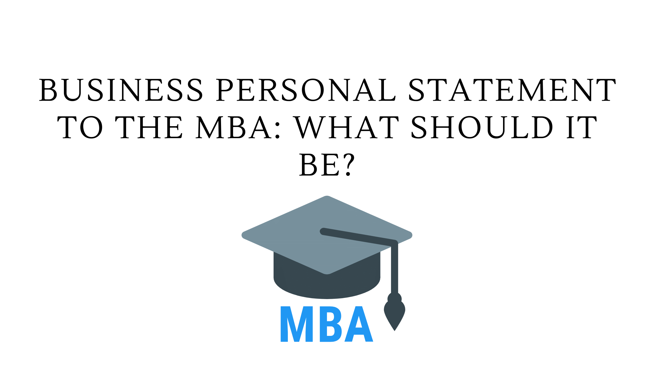Business Personal Statement To The MBA