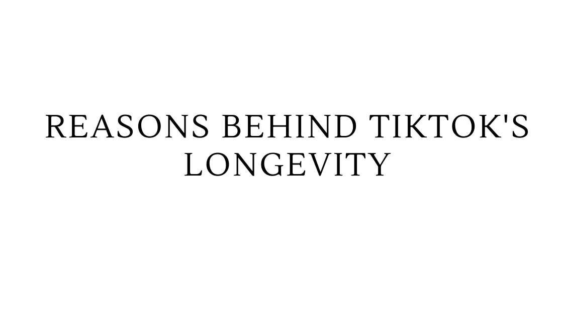 Reasons Behind TikTok's Longevity