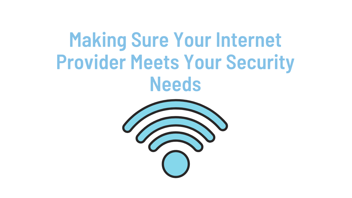 Making Sure Your Internet Provider Meets Your Security Needs