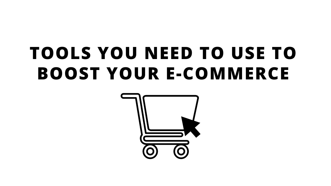 Tools You Need to Use to Boost Your E-commerce