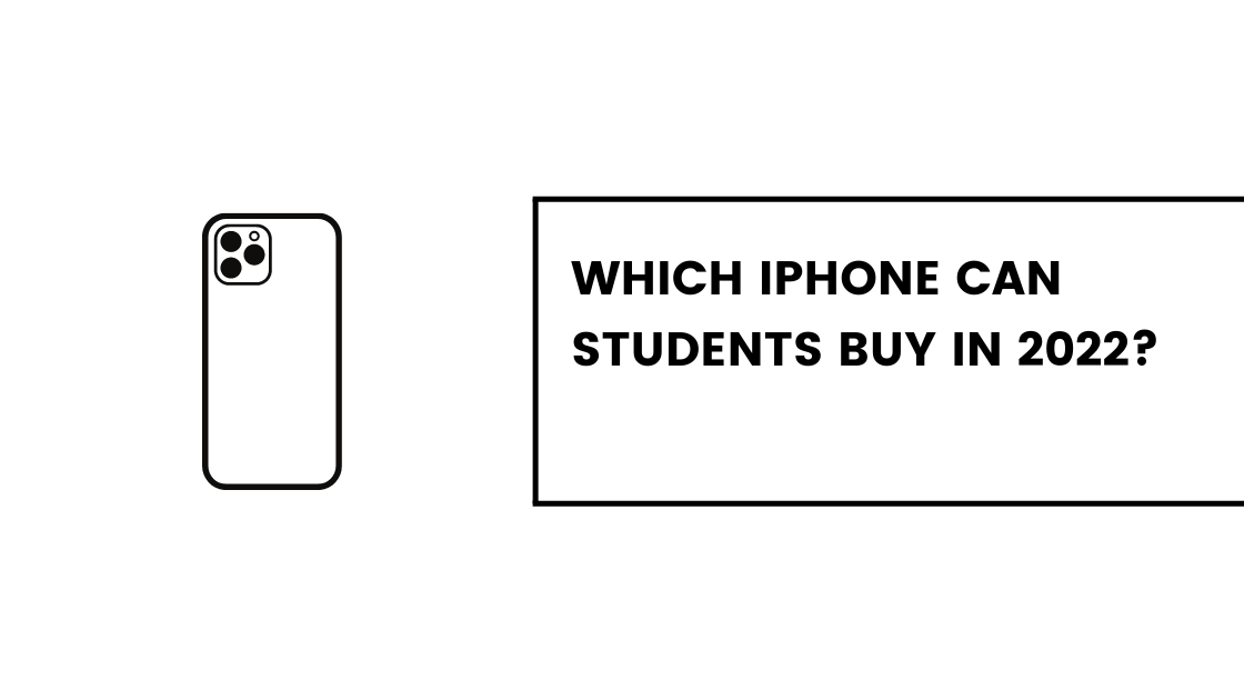 Which iPhone can Students Buy in 2022
