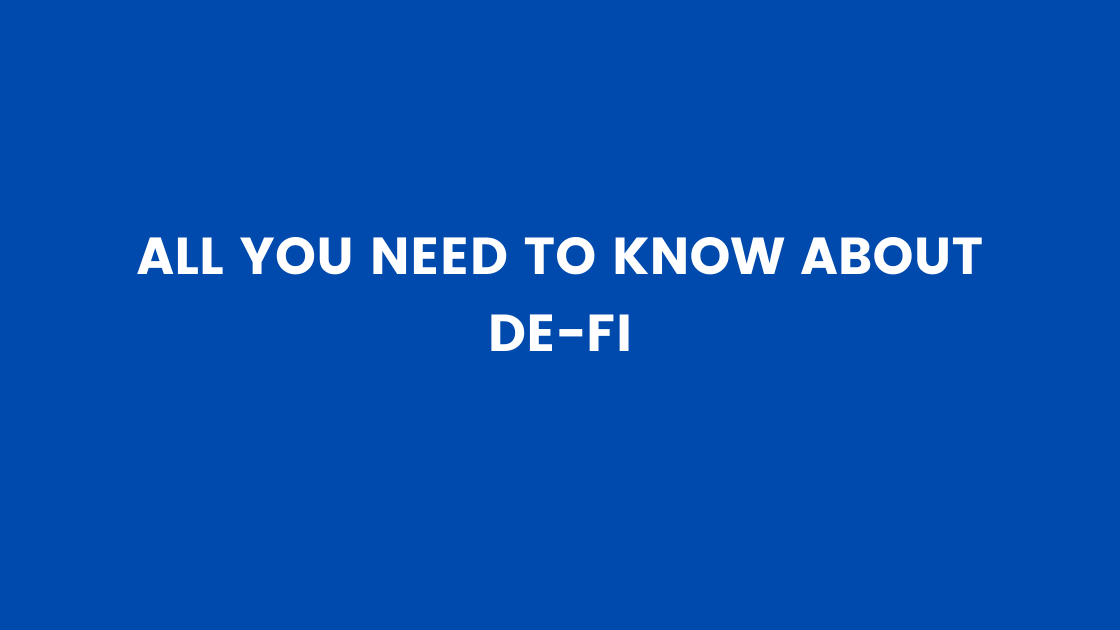 All You Need to Know About De-Fi