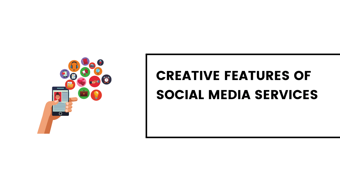 Creative Features of Social Media Services