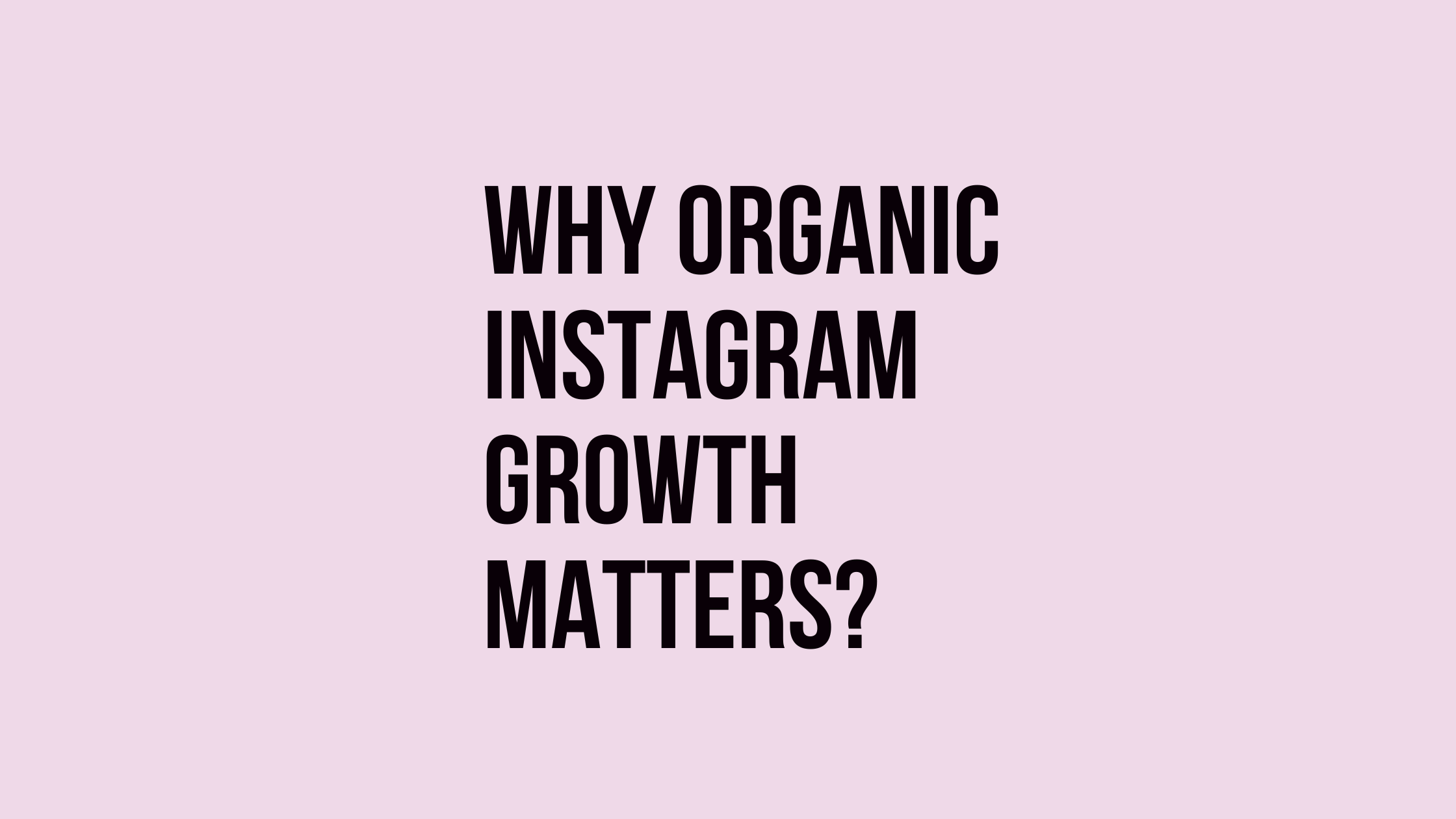 Why Organic Instagram Growth Matters