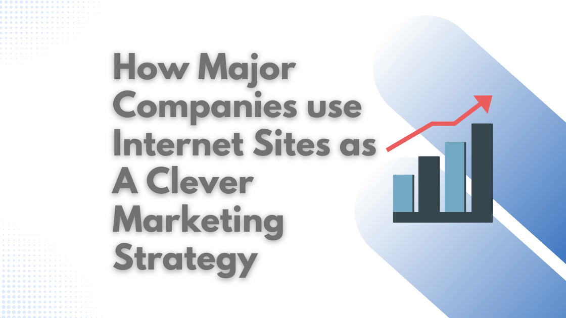 How Major Companies use Internet Sites as a Clever Marketing Strategy