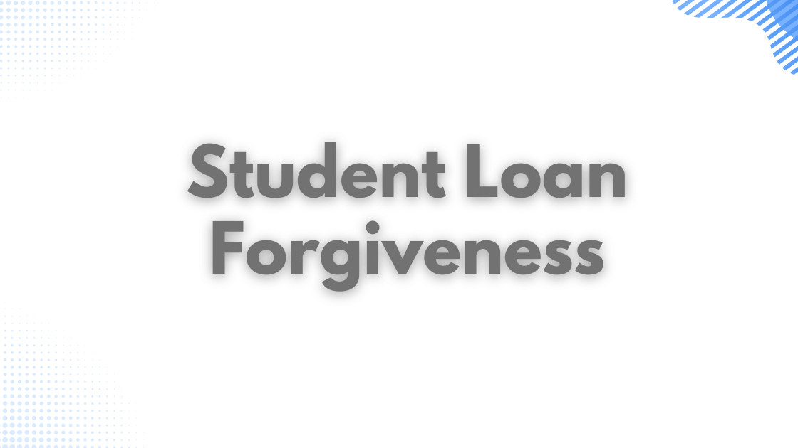A guide to student loan forgiveness