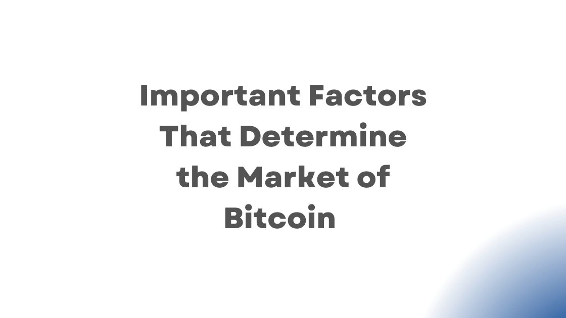 Important Factors That Determine the Market of Bitcoin
