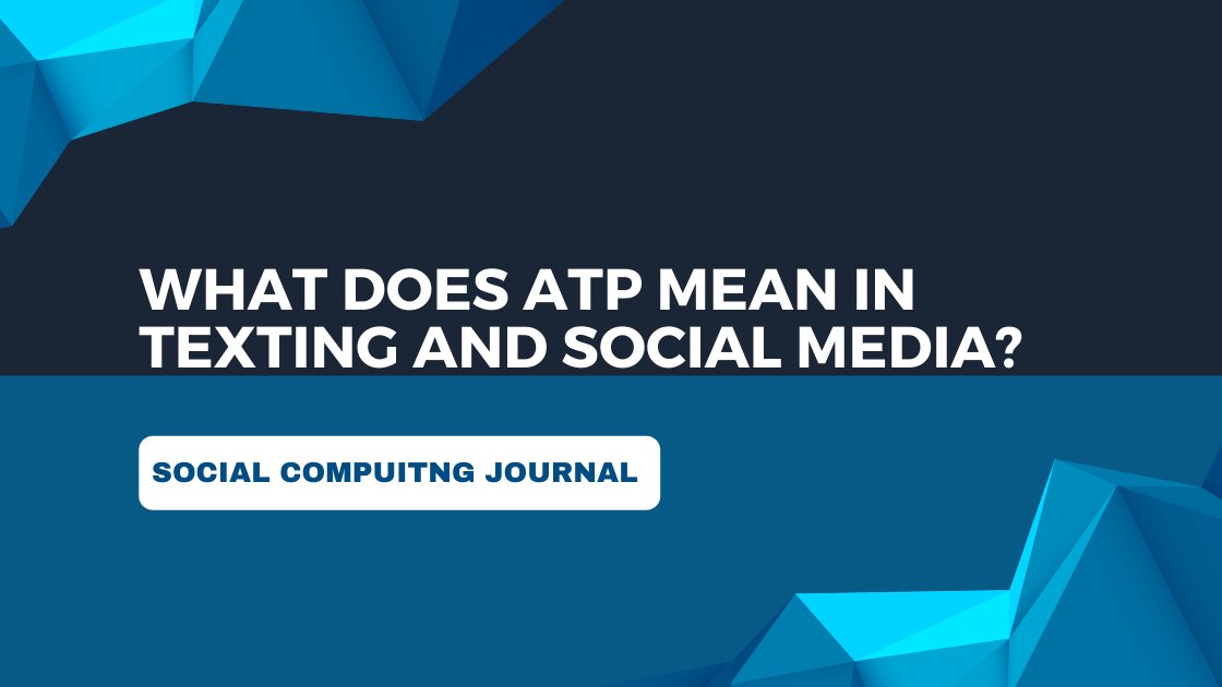 What Does ATP Mean in Texting and Social Media