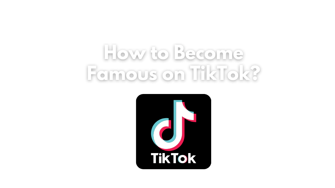 How to become famous on TikTok