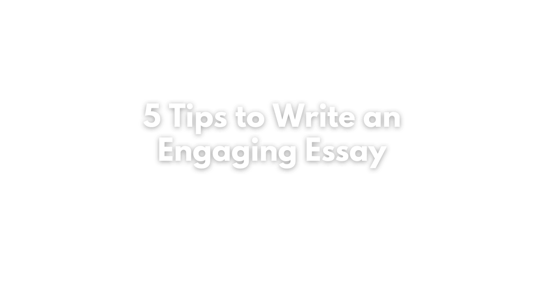 Tips to Write an Engaging Essay