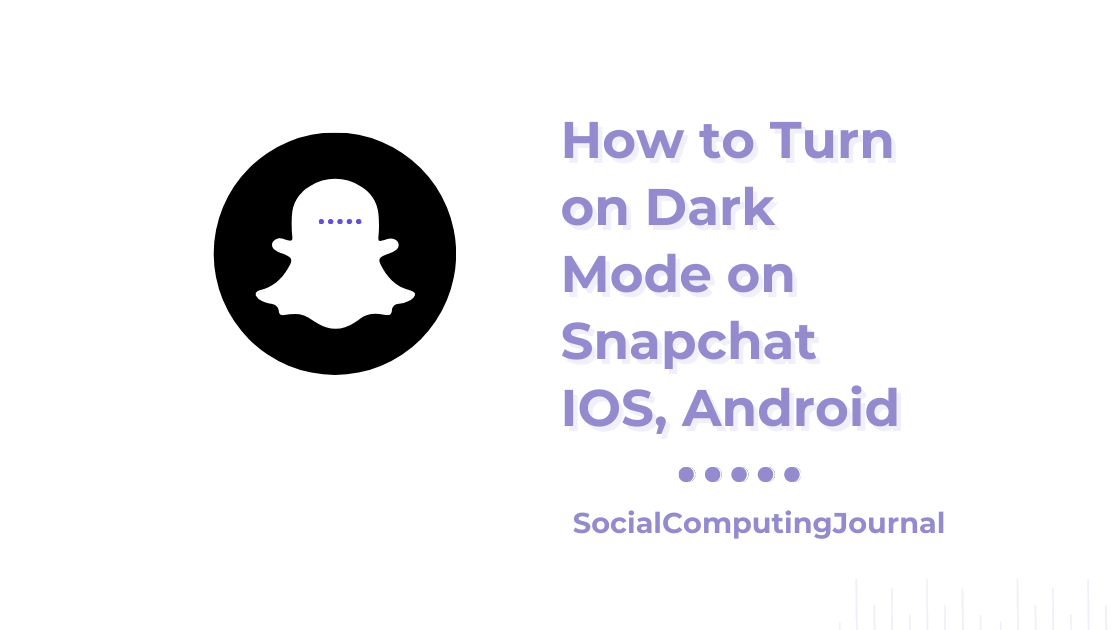 How to Turn on Dark Mode on Snapchat IOS, Android (1)