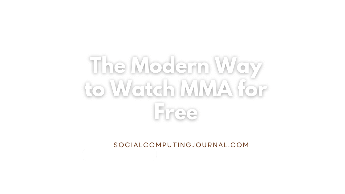 The Modern Way to Watch MMA for Free