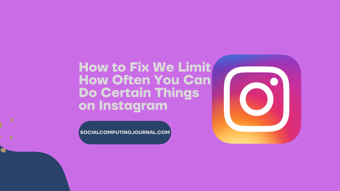 How to Fix We Limit How Often You Can Do Certain Things on Instagram