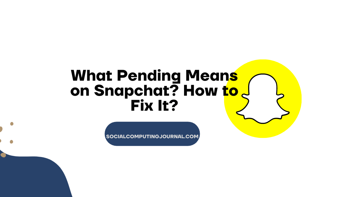 What Pending Means on Snapchat How to Fix It