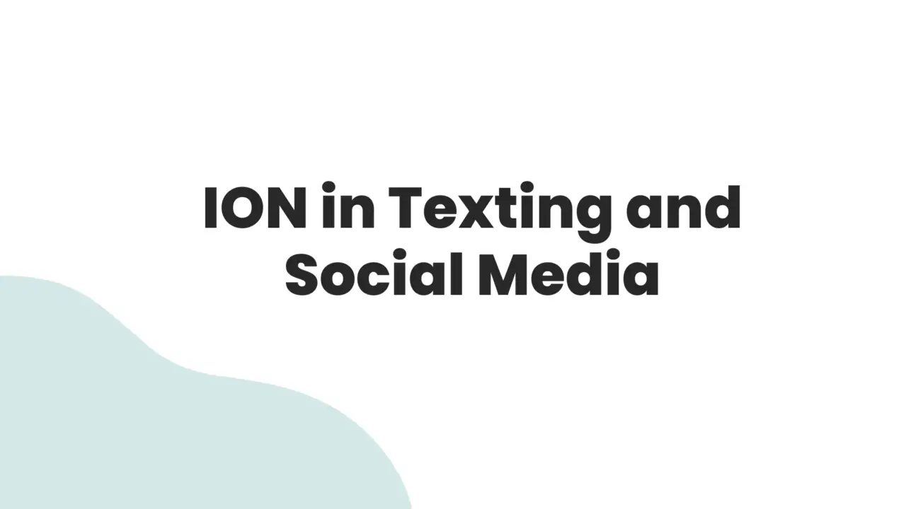 ION in Texting and Social Media