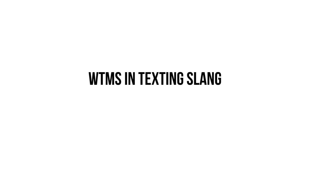 WTMS in Texting Slang
