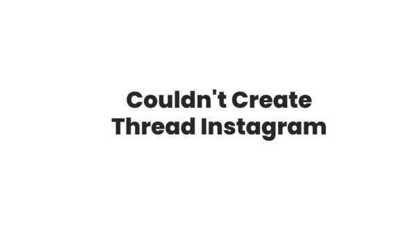 Couldn't Create Thread Instagram
