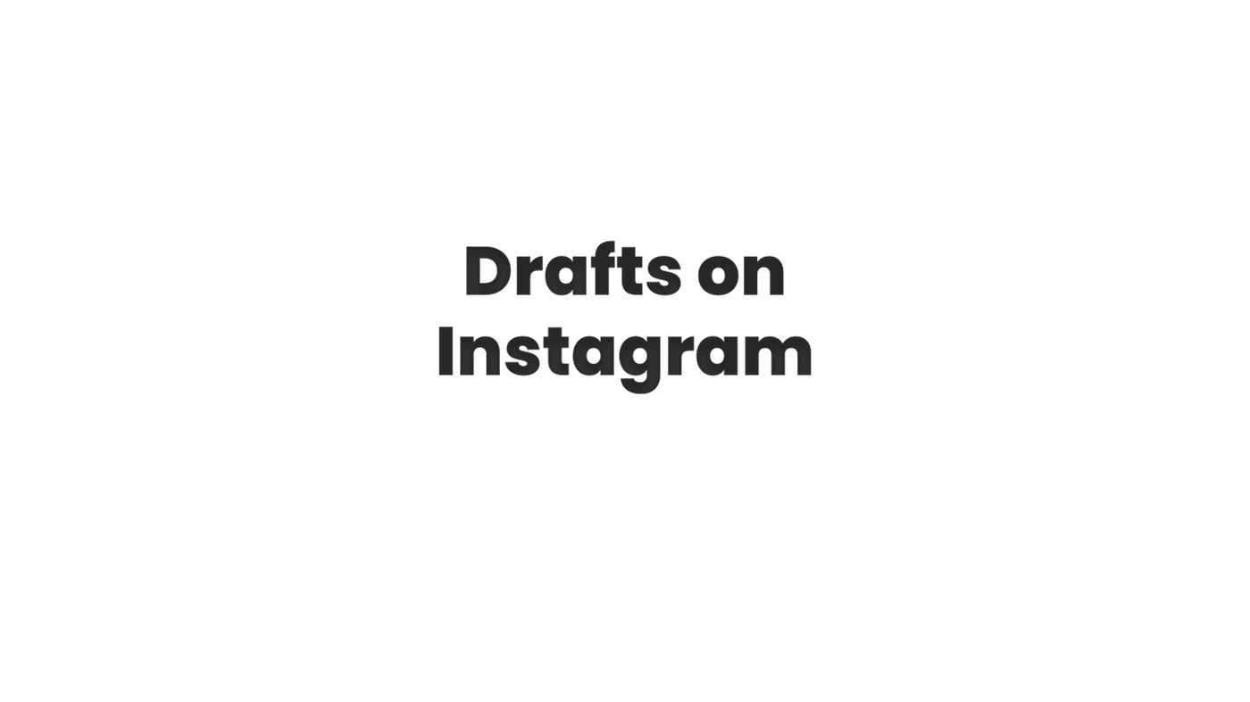 Drafts on Instagram