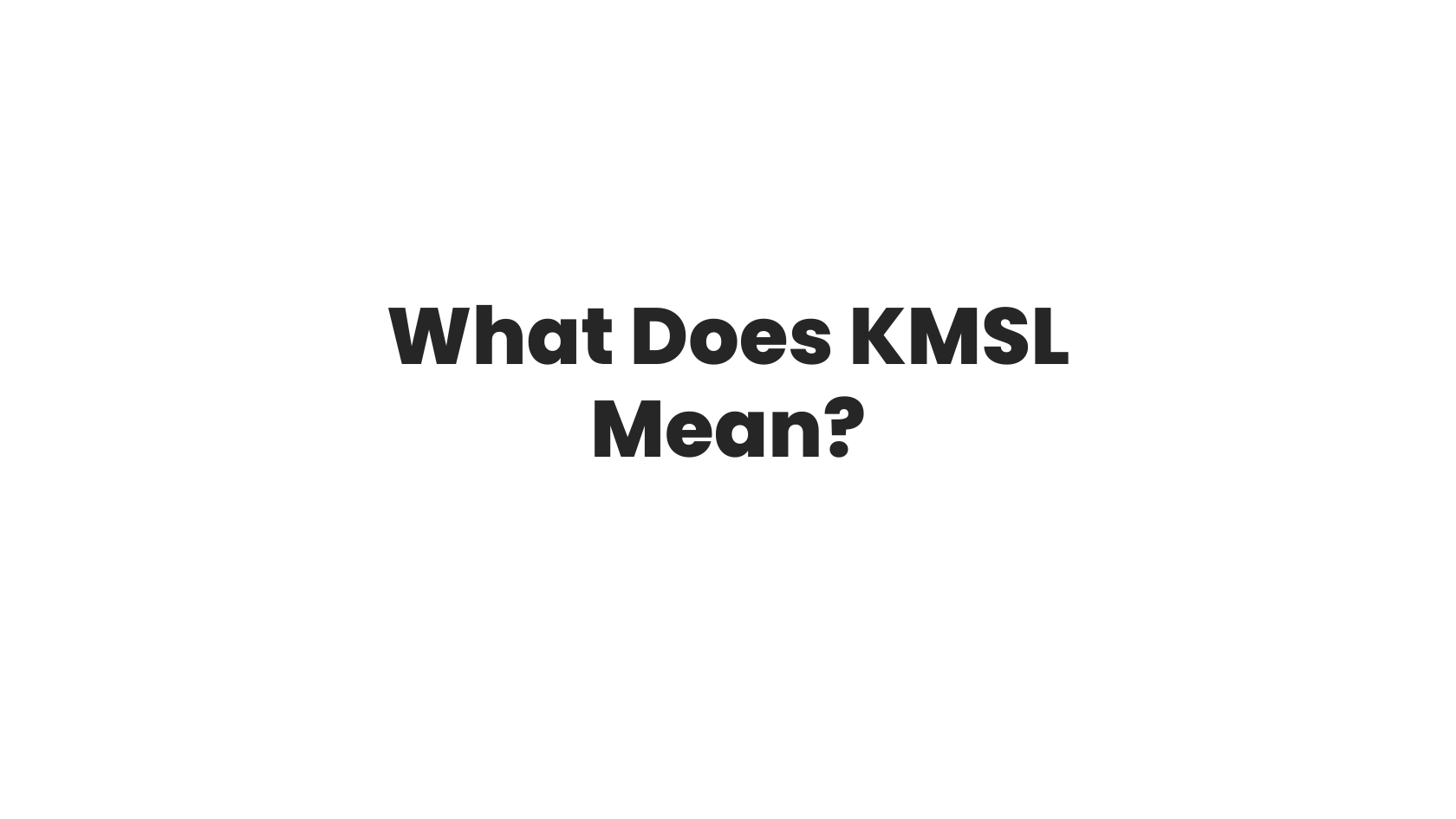 What Does KMSL Mean