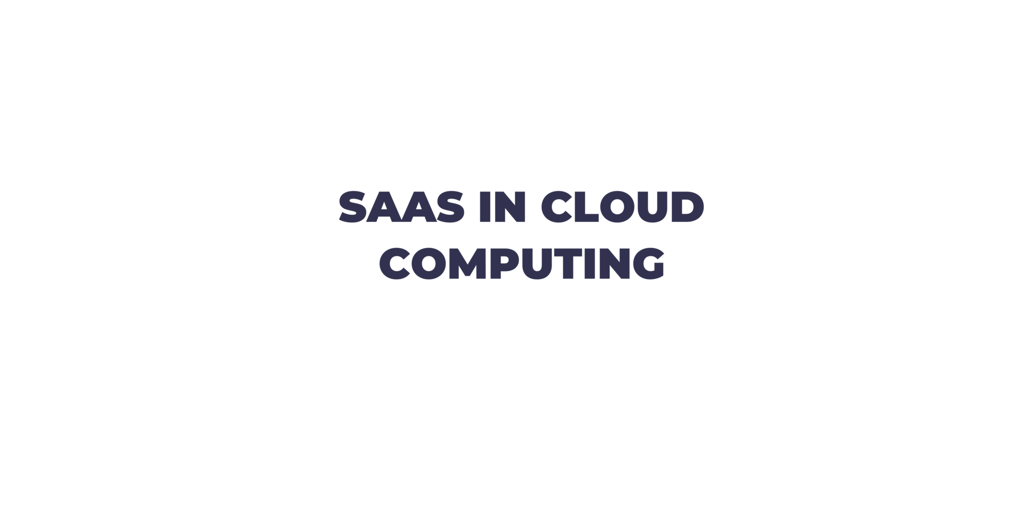 Saas in Cloud Computing - Advantages and Disadvantages - SCJ
