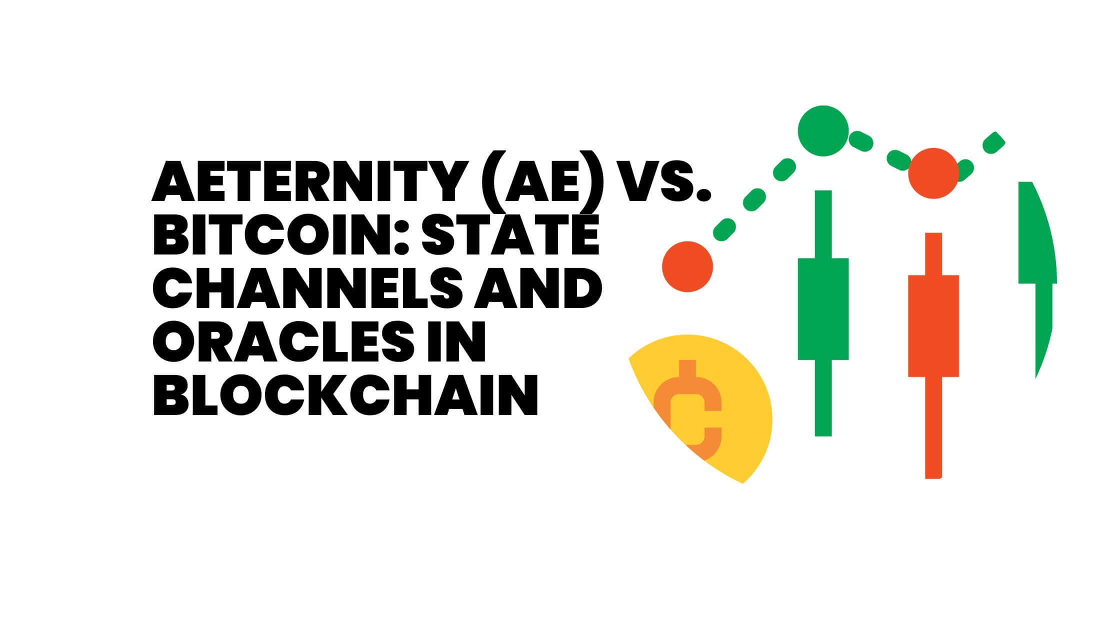 Aeternity (AE) vs. Bitcoin State Channels and Oracles in Blockchain