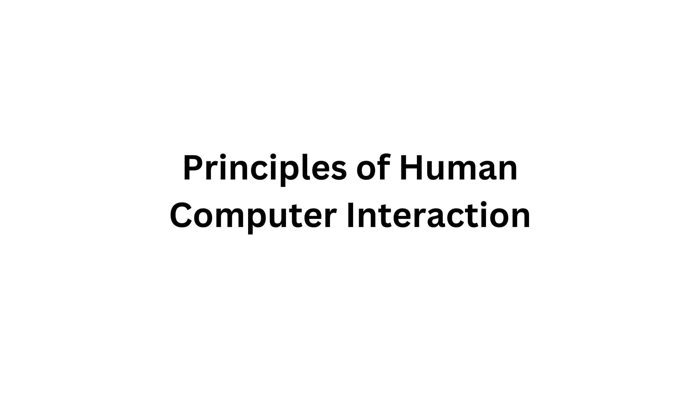 Principles of Human Computer Interaction