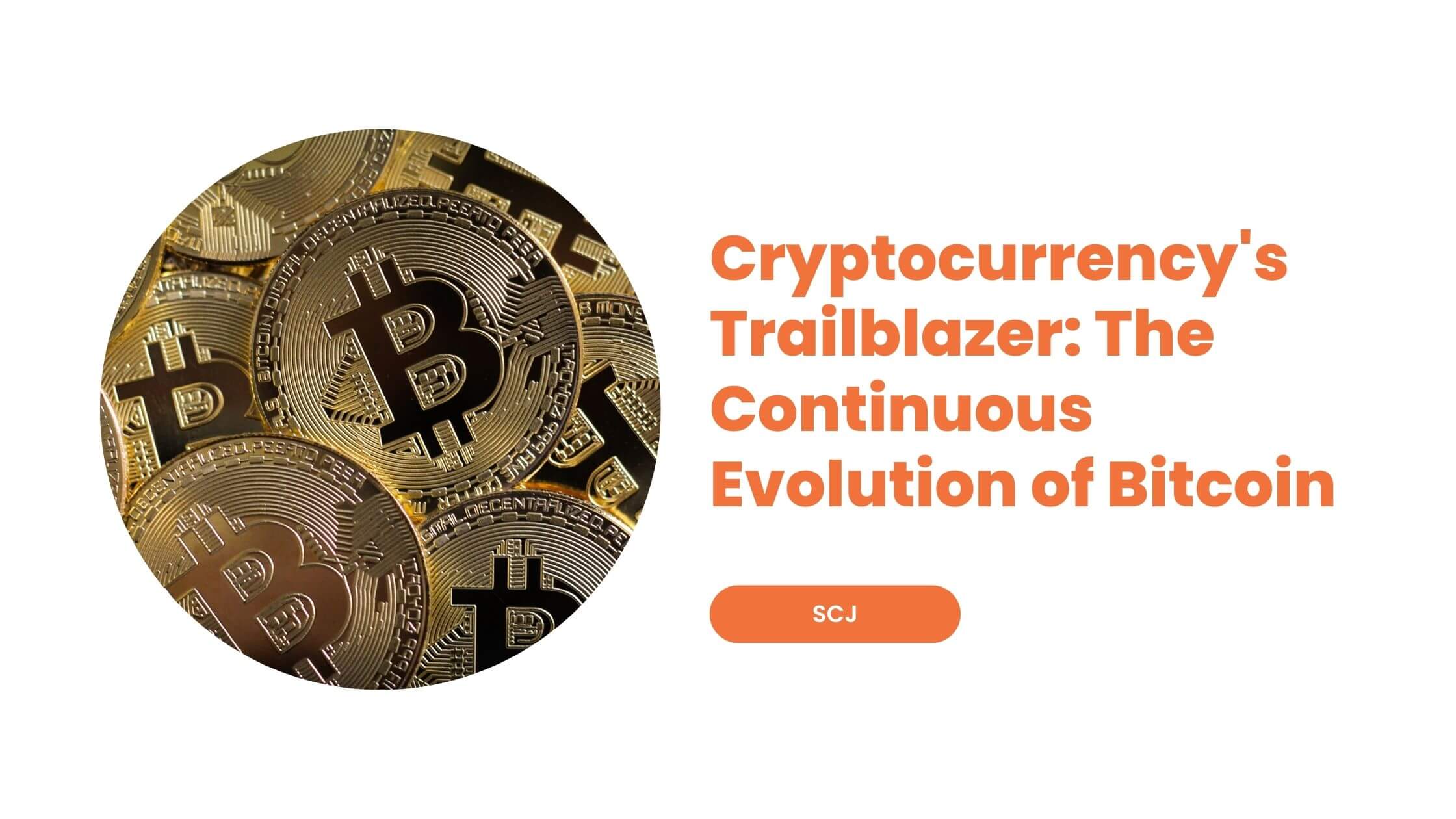 Cryptocurrency's Trailblazer The Continuous Evolution of Bitcoin