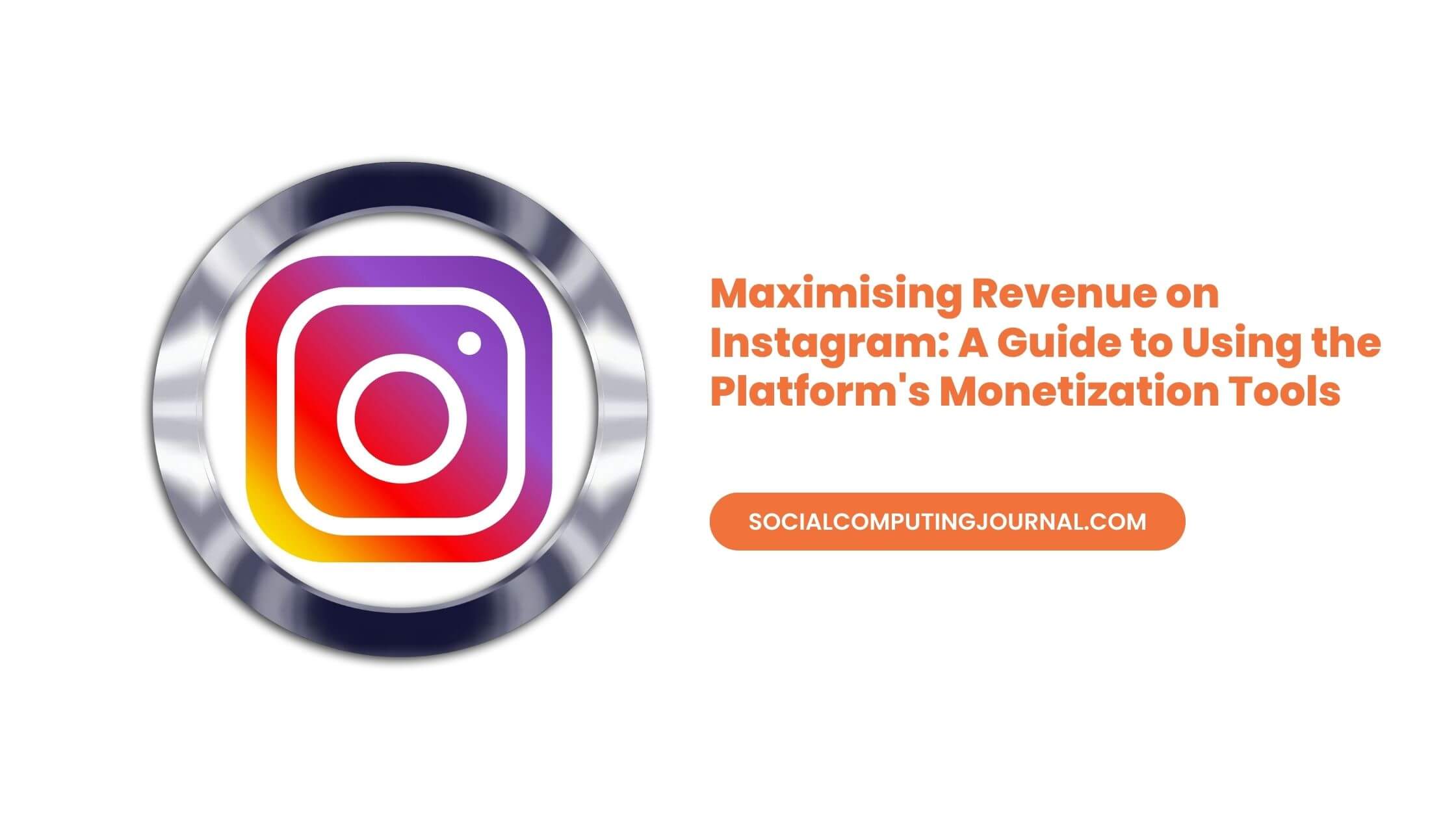 Maximising Revenue on Instagram A Guide to Using the Platform's Monetization Tools