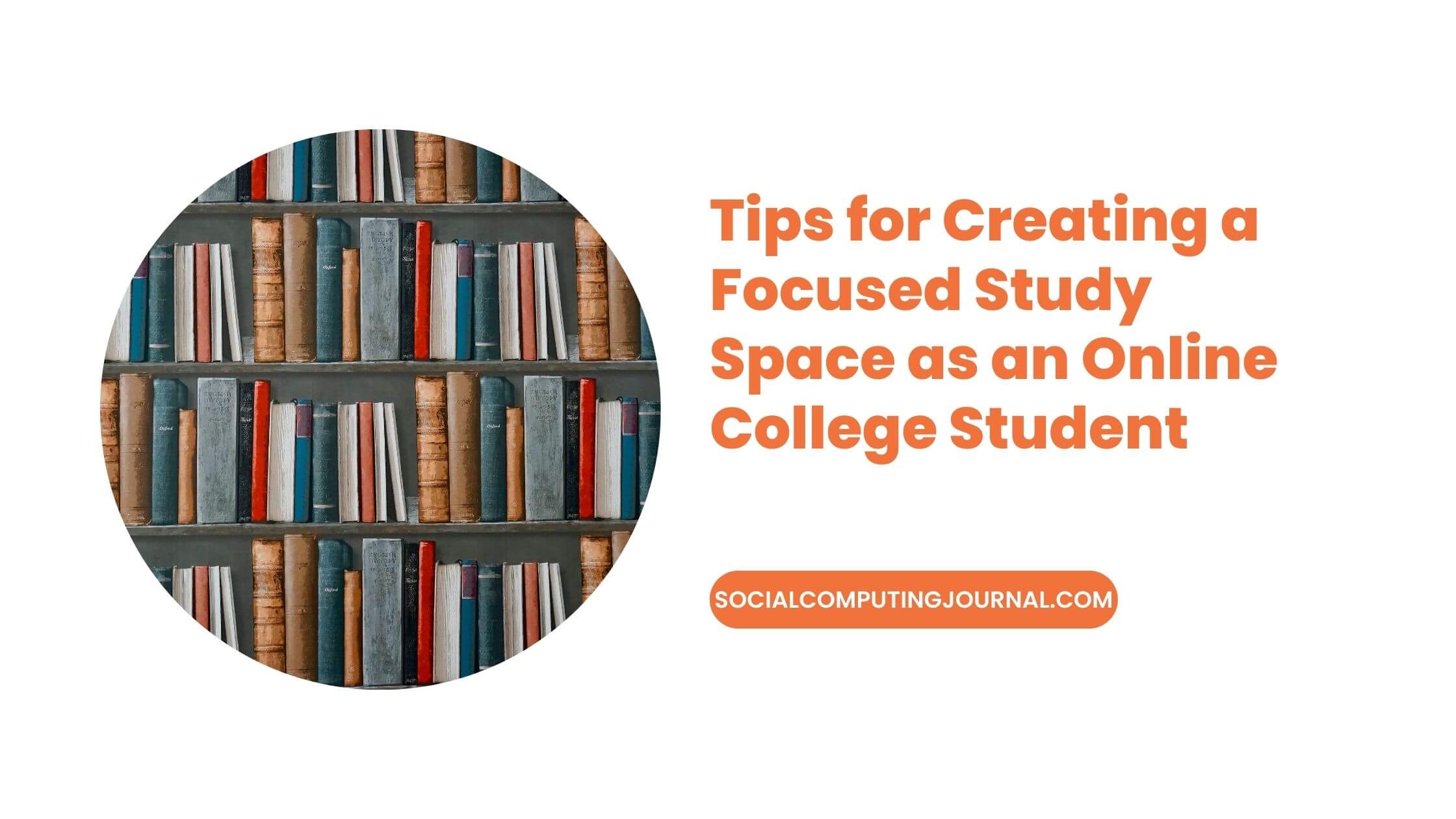 Tips for Creating a Focused Study Space as an Online College Student