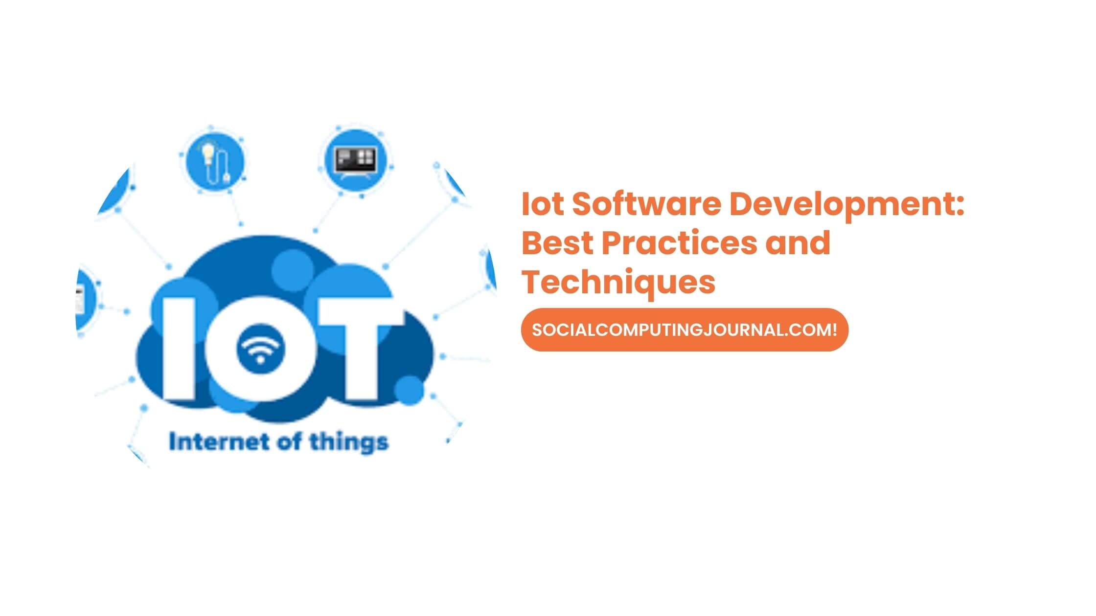 Iot Software Development Best Practices and Techniques
