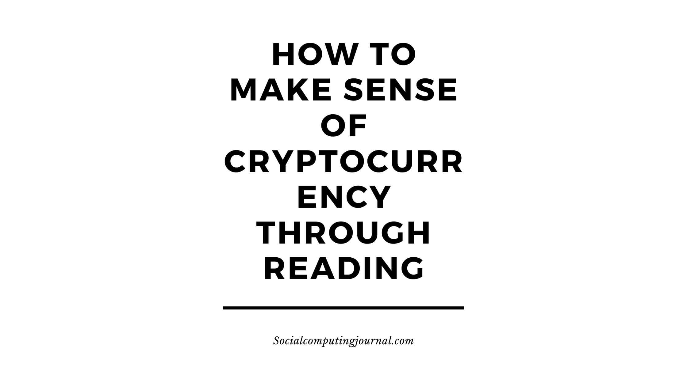 How to Make Sense of Cryptocurrency Through Reading