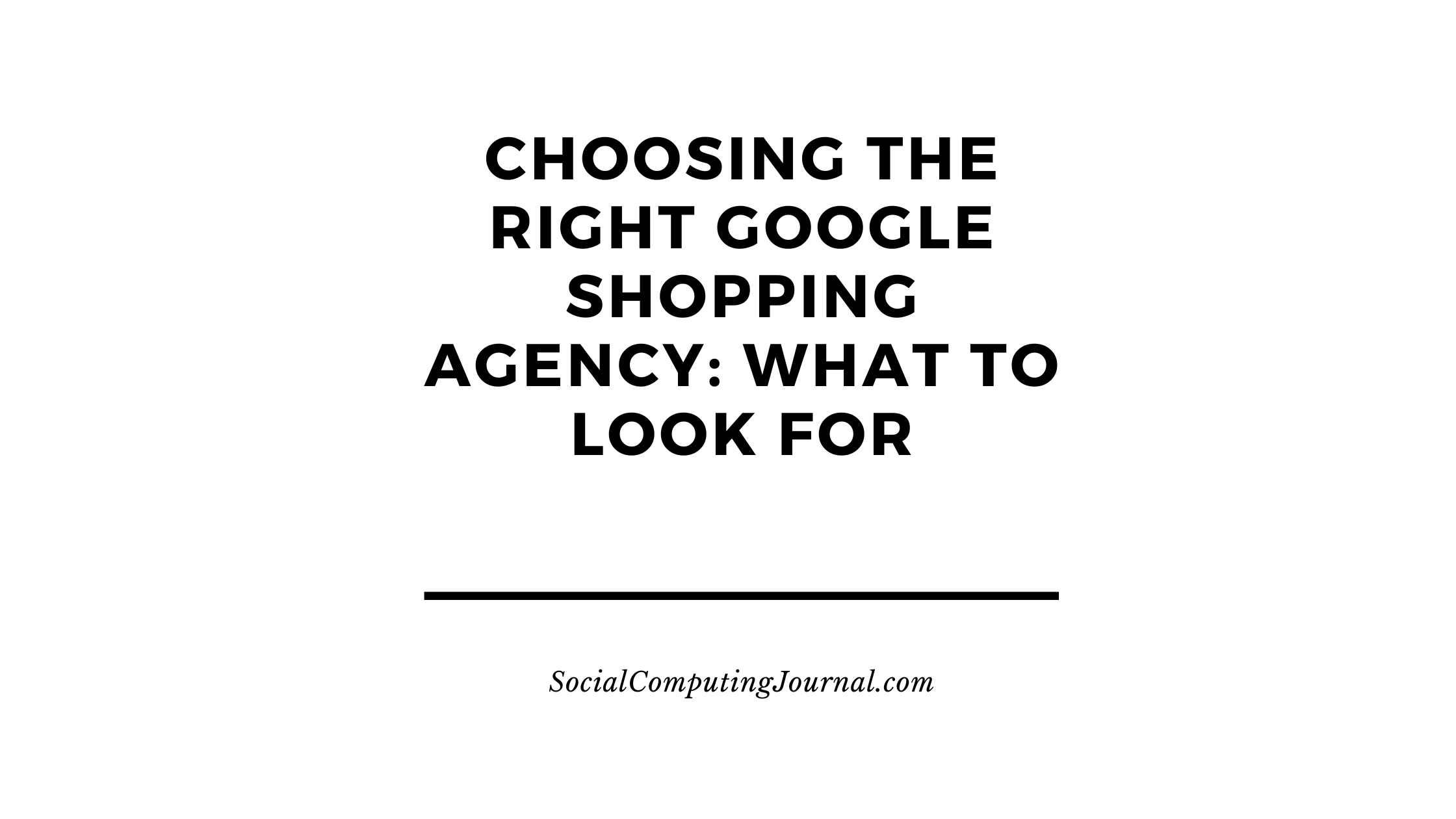 Choosing the Right Google Shopping Agency What to Look For