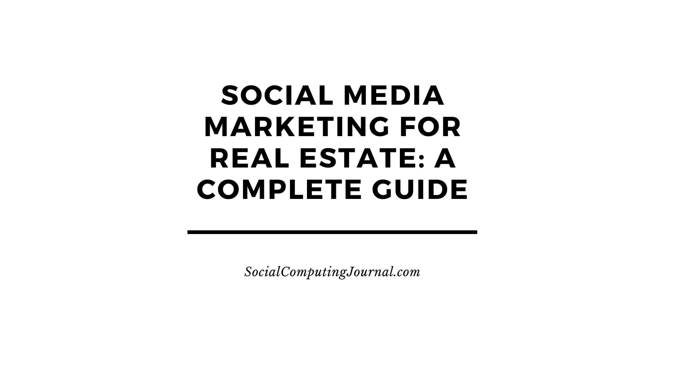 Social Media Marketing for Real Estate A Complete Guide