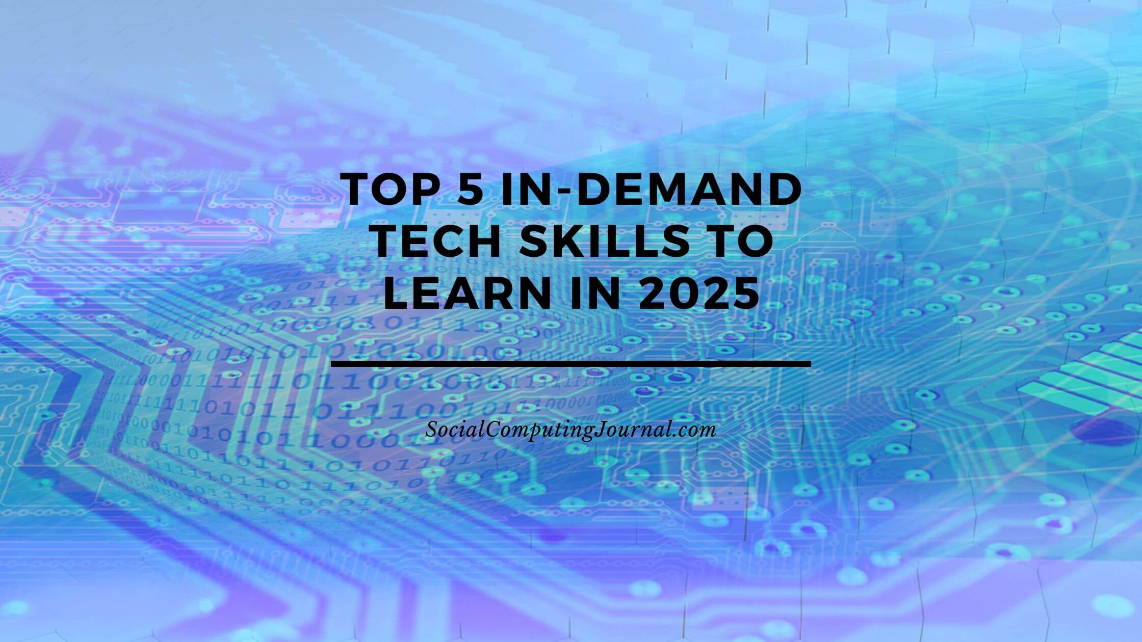 Top 5 In-Demand Tech Skills to Learn in 2025