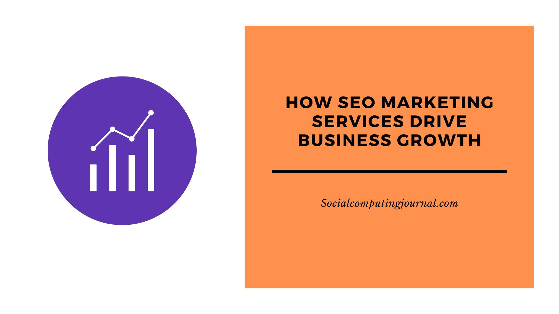 How SEO Marketing Services Drive Business Growth