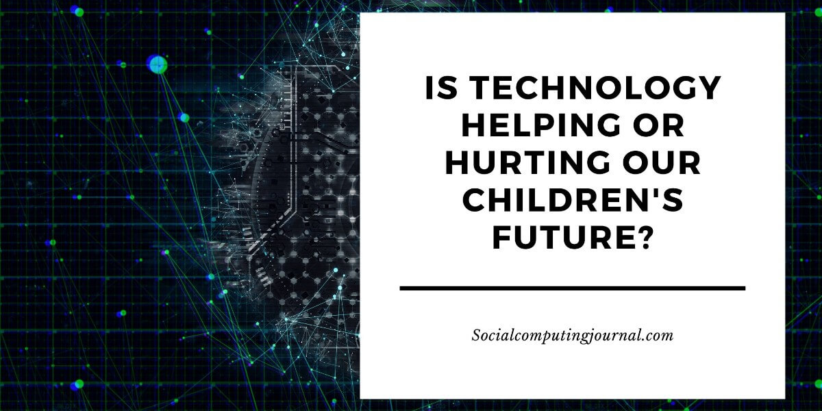 Is Technology Helping or Hurting Our Children's Future