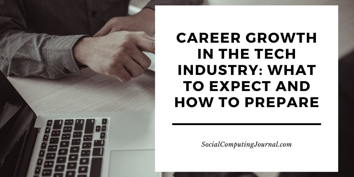 Career Growth in the Tech Industry What to Expect and How to Prepare