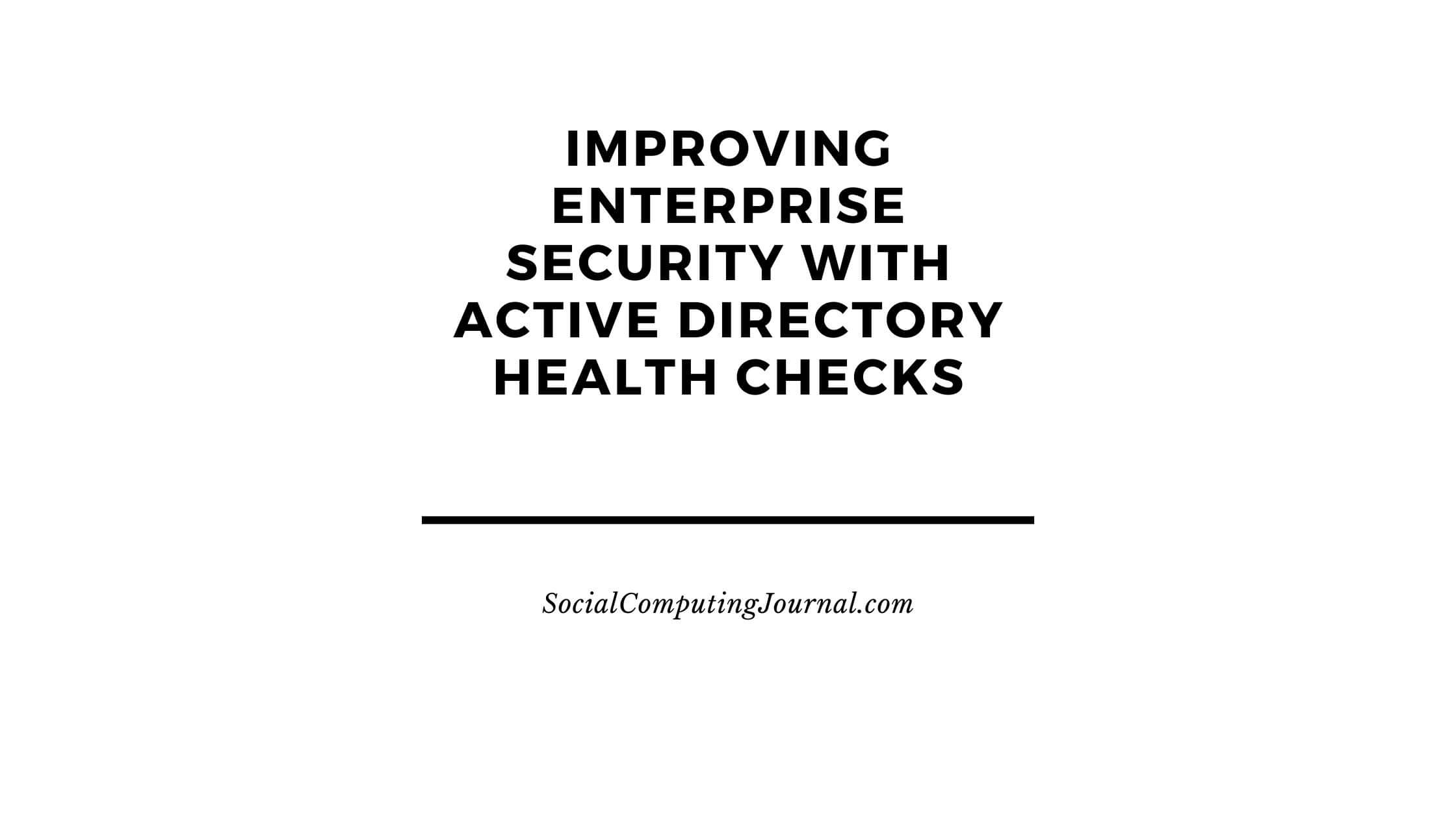 Improving Enterprise Security with Active Directory Health Checks