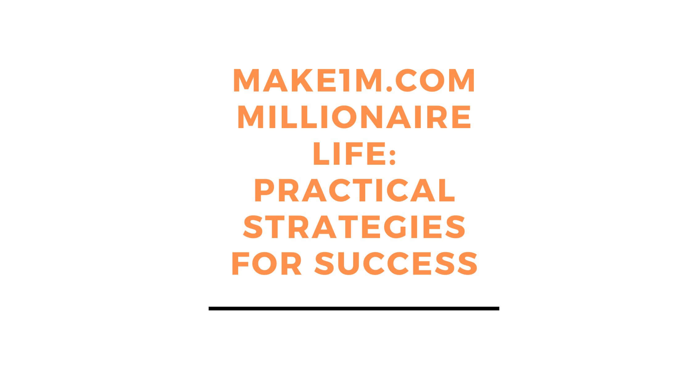 Make1m.com Millionaire Life Practical Strategies for Success